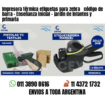 Impresora térmica etiquetas para zebra  código de barra - Enseñanza inicial - jardín de infantes y primaria